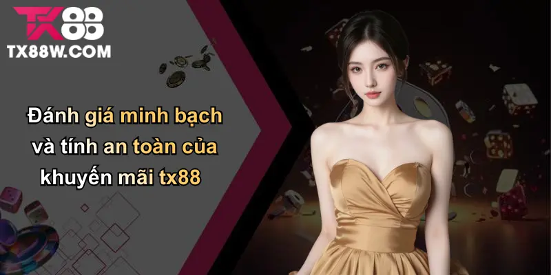 Khuyến Mãi TX88: Tổng Hợp Ưu Đãi Mới Và Hướng Dẫn Nhận Quà 3 Đánh giá minh bạch và tính an toàn của khuyến mãi tx88