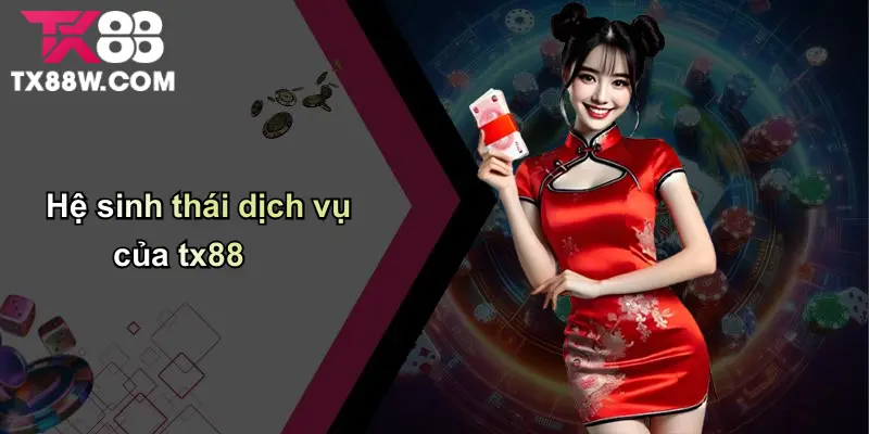 Đăng Ký TX88: Mở Cánh Cửa Đến Thế Giới Cá Cược Đỉnh Cao 4 Hệ sinh thái dịch vụ của tx88