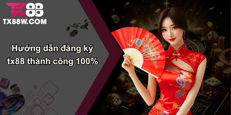 Đăng Ký TX88: Mở Cánh Cửa Đến Thế Giới Cá Cược Đỉnh Cao 2 Hướng dẫn đăng ký tx88 thành công 100%