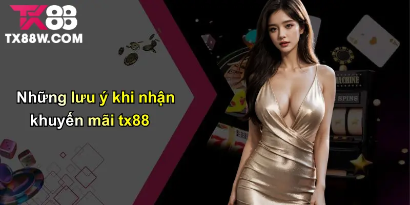 Khuyến Mãi TX88: Tổng Hợp Ưu Đãi Mới Và Hướng Dẫn Nhận Quà 4 Những lưu ý khi nhận khuyến mãi tx88