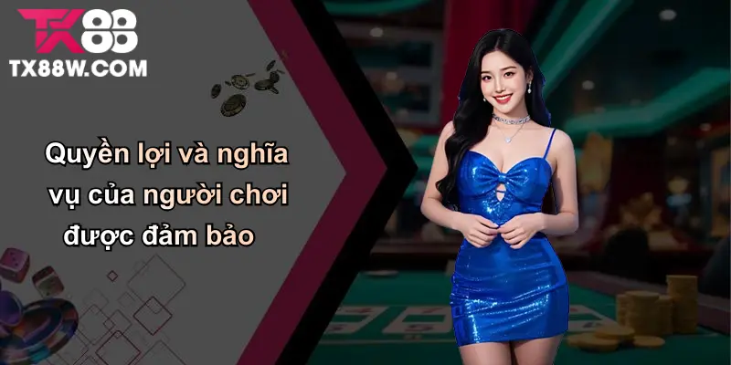 Điều Khoản Và Điều Kiện Sử Dụng Dịch Vụ Tại Nhà Cái TX88 1 Quyền lợi và nghĩa vụ của người chơi được đảm bảo